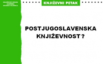 Književni petak: Postjugoslavenska književnost