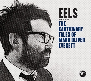 Eels - The Cautionary Tales of Mark Oliver Everett