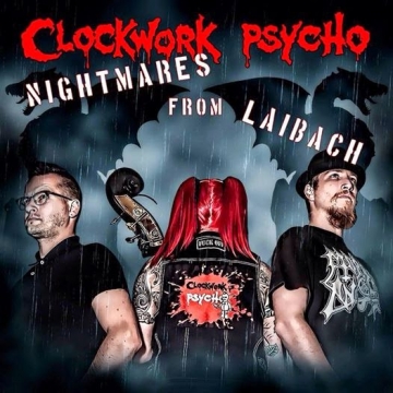 Clockwork Psycho 'Nightmares from Laibach'