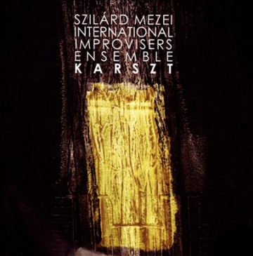 Szilard Mezei International Improvisers Ensemble 'Karszt'