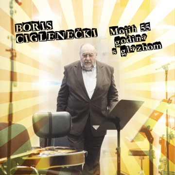 Boris Ciglenečki 'Mojih 55 godina s glazbom'