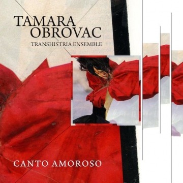 Tamara Obrovac Transhistria Ensemble 'Canto amoroso'