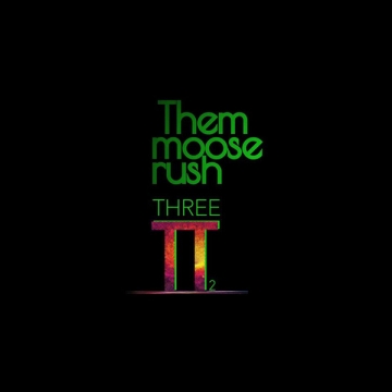Them Moose Rush 'Three π Two'