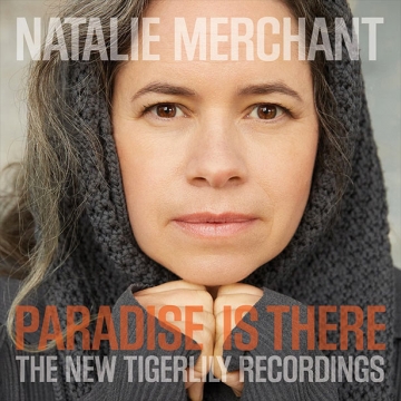 Natalie Merchant 'Paradise Is There – The New Tigerlily Recording'