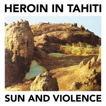 Heroin In Tahiti 'Sun And Violence'
