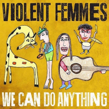 Violent Femmes 'We Can Do Anything'