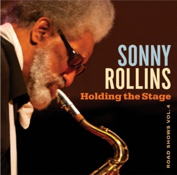 Sonny Rollins - Holding the Stage: Road Shows, vol. 4