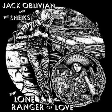 Jack Oblivian & The Sheiks 'The Lone Ranger of Love'