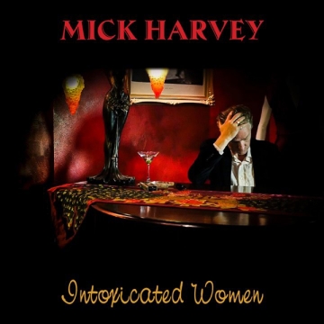 Mick Harvey ‘Intoxicated Women’