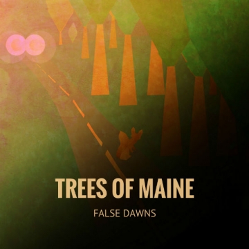 Trees Of Maine 'False Dawns'