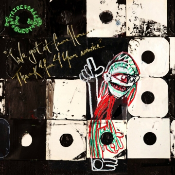 A Tribe Called Quest 'We Got It From Here... Than You 4 Your Service'
