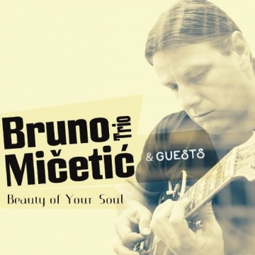 Bruno Mičetić Trio 'Beauty Of Your Soul'