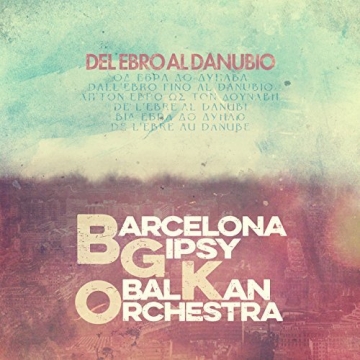 Barcelona Gipsy balKan Orchestra 'Del Ebro al Danubio'