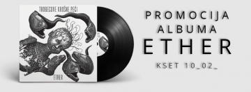 Promocija albuma 'Ether' u KSET-u