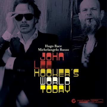 Hugo Race & Michelangelo Russo "John Lee Hooker’s World Today"