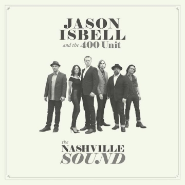 Jason Isbell and the 400 Unit "The Nashville Sound"