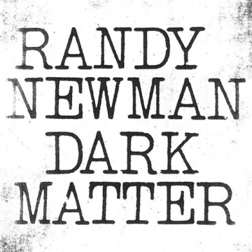 Randy Newman "Dark Matter"