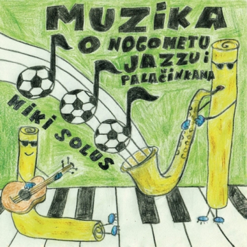 Miki Solus 'Muzika o nogometu, jazzu i palačinkama'